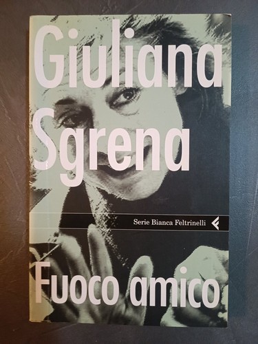 Fuoco amico giuliana sgrena - fuoco,